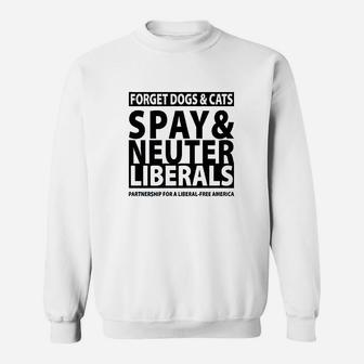 Spay N Neuter Liberals Light Sweatshirt | Crazezy UK