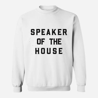 Speaker Of The House Sweatshirt | Crazezy CA
