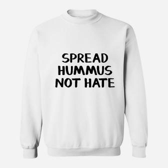 Spread Hummus Not Hate Sweatshirt | Crazezy DE
