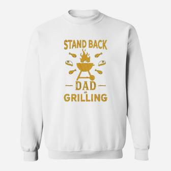 Stand Back Dad Is Grilling Funny Fathers Day Bbq Sweatshirt | Crazezy