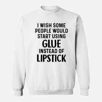 Start Using Glue Instead Of Lipstick Sweatshirt - Thegiftio UK