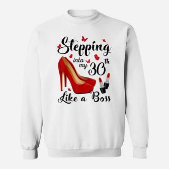 Stepping Into My 30Th Birthday Like A Boss 30 Years Old Sweatshirt | Crazezy CA