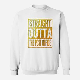 Straight Outta The Post Office Sweatshirt - Thegiftio UK