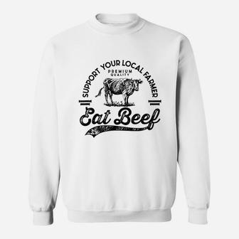Support Local Farmers Farming Farmer Market Buy Eat Beef Sweatshirt - Thegiftio UK