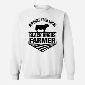 Support Your Local Black Angus Farmer - Cow Rancher Sweatshirt | Crazezy CA