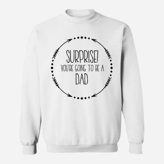 Supprise You Are Going To Be A Dad Sweatshirt - Thegiftio UK
