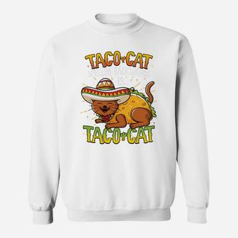 Taco Cat Spelled Backwards Is Taco Cat Shirt Funny Gift Sweatshirt | Crazezy