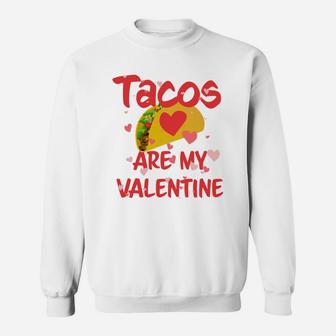 Tacos Are My Valentine Funny Valentines Day Sweatshirt - Thegiftio UK