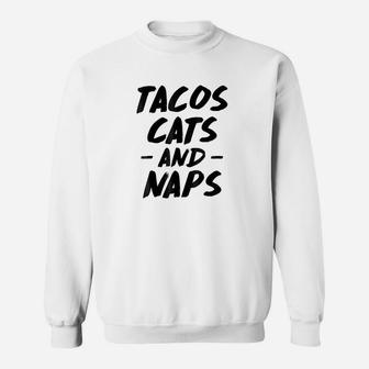 Tacos Cats And Naps Sweatshirt - Thegiftio