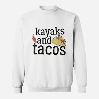 Tacos Kayaks For Kayaking Funny Gift Sweatshirt | Crazezy DE