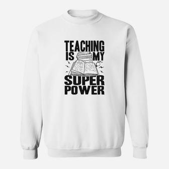 Teaching Is My Superpower Funny Teacher Superhero Nerd Sweatshirt | Crazezy CA