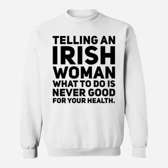 Telling An Irish Woman What To Do Is Never Good For Your Health Mug Sweatshirt - Thegiftio UK