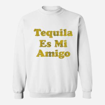 Tequila Es Mi Amigo Funny Cinco De Mayo Drinking Sweatshirt | Crazezy CA