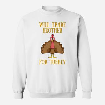 Thanksgiving For Kids Will Trade Brother For Turkey Sweatshirt | Crazezy