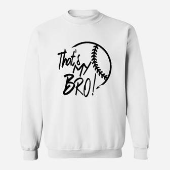 That My Bro Baseball Sister Sweatshirt | Crazezy UK