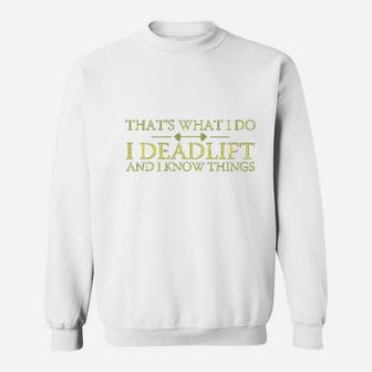 That's What I Do I Deadlift And I Know Thing Sweatshirt | Crazezy AU