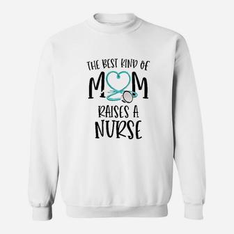 The Best Kind Of Mom Raises A Nurse Sweatshirt | Crazezy AU