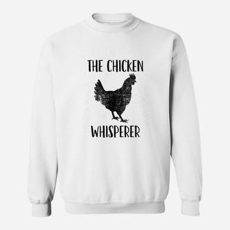 The Chicken Whisperer Sweatshirt | Crazezy CA