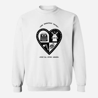 The Greatest Thing You Will Ever Learn Sweatshirt | Crazezy CA