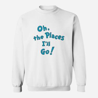 The Places I Will Go Sweatshirt | Crazezy UK