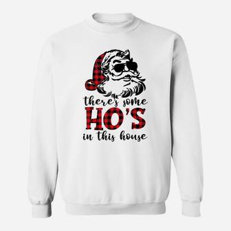 There's Some Hos In This House - Funny Christmas Santa Claus Sweatshirt Sweatshirt | Crazezy