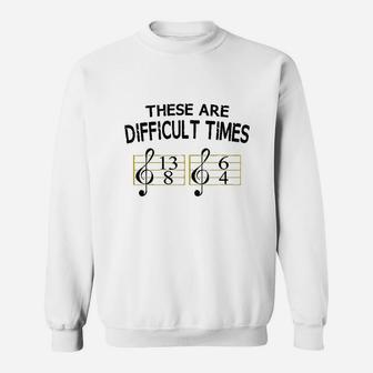 These Are Difficult Times Music Graphic Sweatshirt - Thegiftio UK