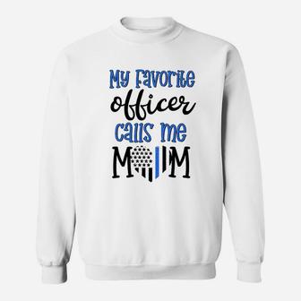 Thin Blue Line My Favorite Officer Calls Me Mom Police Gift Sweatshirt | Crazezy