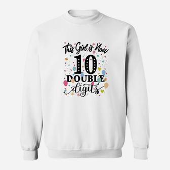 This Girl Is Now 10 Double Digits Sweatshirt | Crazezy AU
