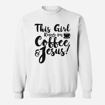 This Girl Runs Off Coffee And Jesus Sweatshirt | Crazezy CA