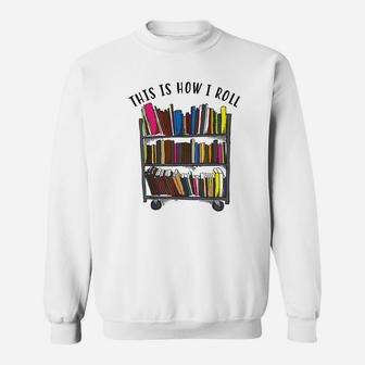 This Is How I Roll Cool Love Reading Sweatshirt | Crazezy DE