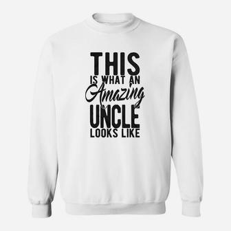 This Is What An Amazing Uncle Looks Like Sweatshirt | Crazezy