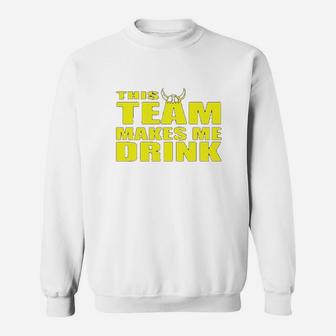 This Team Makes Me Drink Minnesota Funny Sweatshirt | Crazezy AU