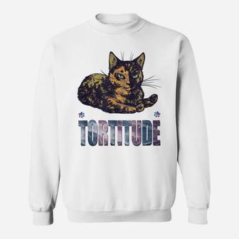 Tortitude T Shirt Cat Torties Are Feisty Tortoiseshell Sweatshirt | Crazezy