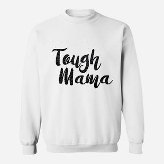 Tough Mama Tough Cookie Sweatshirt | Crazezy DE
