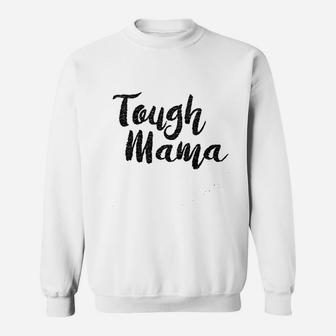 Tough Mama Tough Cookie Sweatshirt | Crazezy UK