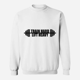 Train Hard Lift Heavy Bodybuilding Powerlifting Fitness Sweatshirt | Crazezy AU