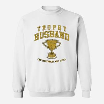 Trophy Husband Sweatshirt | Crazezy UK