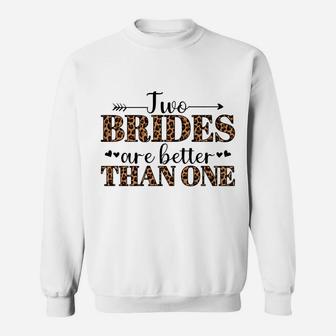 Two Brides Are Better Than One Lgbtq Gay Pride Bride Lqbt Sweatshirt | Crazezy DE