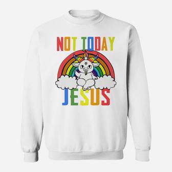 Unicorn Rainbow Not Today Jesus Sweatshirt | Crazezy