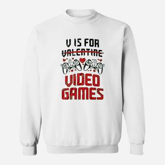 V Is For Video Games Valentines Day Gamer Sweatshirt - Seseable
