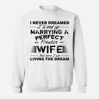 Vintage I Never Dreamed I'd End Up Marrying A Perfect Wife Sweatshirt | Crazezy