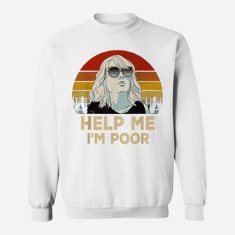Vintage Retro Help Me Please, I'm Poor, Funny Saying Sweatshirt | Crazezy UK