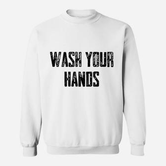 Wash Your Hands Sweatshirt | Crazezy CA