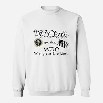 We The People Got That Wap Wrong Sweatshirt | Crazezy UK