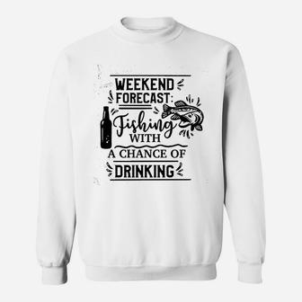 Weekend Forecast Fishing With A Chance Of Drinking Sweatshirt - Thegiftio UK