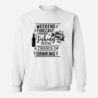 Weekend Forecast Fishing With A Chance Of Drinking Sweatshirt - Thegiftio UK