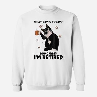What Day Is Today Who Cares I'm Retired Cat Coffee Lovers Sweatshirt | Crazezy