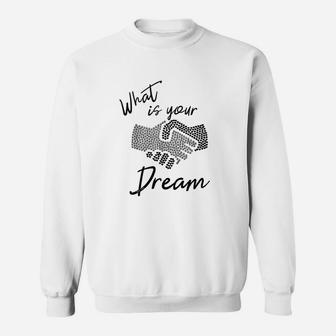What Is Your Dream Sweatshirt | Crazezy CA