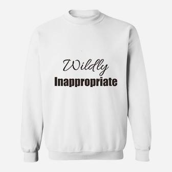 Wildly Inappropriate Sweatshirt | Crazezy UK