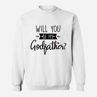 Will You Be My Godfather Sweatshirt | Crazezy CA